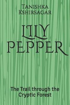 portada Lily Pepper: The Trail through the Cryptic Forest (in English)