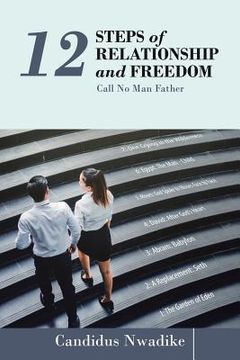 portada 12 Steps of Relationship and Freedom: Call No Man Father (en Inglés)