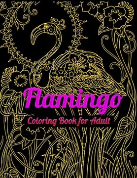 portada Flamingo Coloring Book for Adult: An Adult Coloring Book with Fun, Easy, flower pattern and Relaxing Coloring Pages (en Inglés)