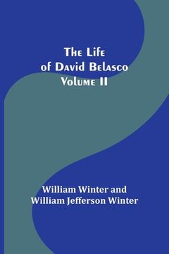 portada The Life of David Belasco; Vol. II (en Inglés)