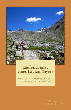 portada Lauferlebnisse eines Laufanfängers: Wie ich mit meinen Läufen ein neues Leben begann (in German)
