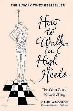 portada how to walk in high heels: the girl's guide to everything (en Inglés)