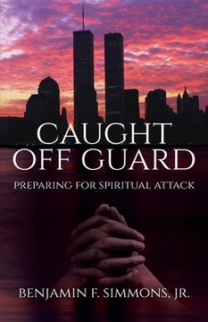 portada Caught Off Guard: Preparing for Spiritual Attack (en Inglés)