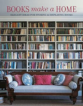 portada Books Make a Home: Elegant Ideas for Storing and Displaying Books 