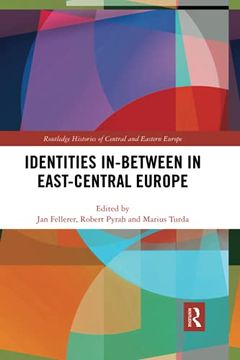 portada Identities In-Between in East-Central Europe (Routledge Histories of Central and Eastern Europe) (en Inglés)