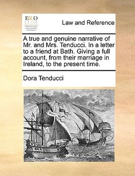 portada a true and genuine narrative of mr. and mrs. tenducci. in a letter to a friend at bath. giving a full account, from their marriage in ireland, to th (in English)