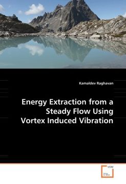 portada Energy Extraction From a Steady Flow Using Vortex Induced Vibration: -- (en Inglés)