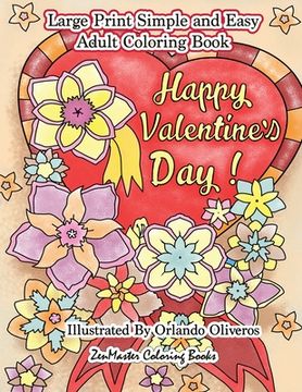 portada Happy Valentine's Day Large Print Simple and Easy Coloring Book for Adults: An Easy Valentine Adult Coloring Book of Love (en Inglés)