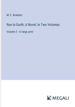 portada Run to Earth; A Novel, In Two Volumes: Volume 2 - in large print (en Inglés)