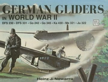 portada German Gliders in World war ii: Dfs 230, dfs 331, go 242, go 345, ka 430, me 321, ju 322 (Schiffer Military History) (in English)