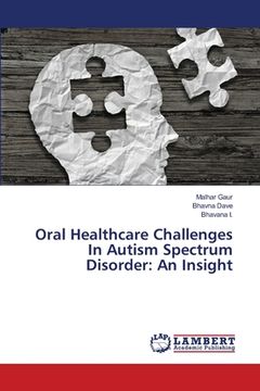 portada Oral Healthcare Challenges In Autism Spectrum Disorder: An Insight (in English)