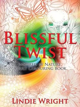 portada Blissful Twist: Inspired by Nature, Adult Colouring Book (in English)