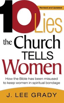 portada Ten Lies the Church Tells Women: How the Bible Has Been Misused to Keep Women in Spiritual Bondage (Revised & Updated) (en Inglés)