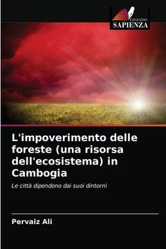 portada L'impoverimento delle foreste (una risorsa dell'ecosistema) in Cambogia (in Italian)