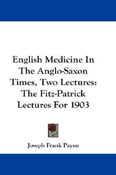 portada english medicine in the anglo-saxon times, two lectures: the fitz-patrick lectures for 1903