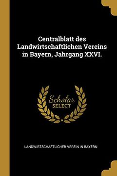 portada Centralblatt Des Landwirtschaftlichen Vereins in Bayern, Jahrgang XXVI. (in German)