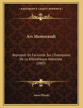 portada Ars Memorandi: Reproduit En Facsimile Sur L'Exemplaire De La Bibliotheque Nationale (1883) (en Francés)
