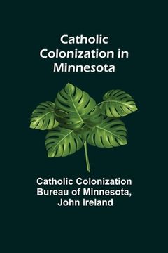 portada Catholic Colonization in Minnesota (en Inglés)