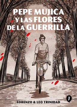 Pepe Mujica y las Flores de la Guerrilla (in Spanish)