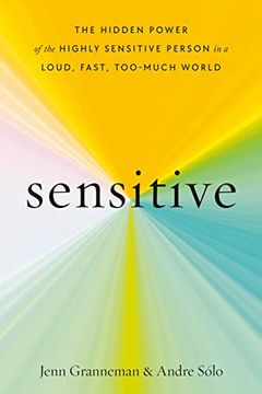 portada Sensitive: The Hidden Power of the Highly Sensitive Person in a Loud, Fast, Too-Much World (en Inglés)