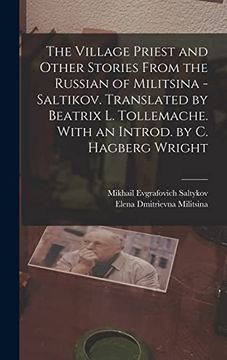 portada The Village Priest and Other Stories From the Russian of Militsina - Saltikov. Translated by Beatrix l. Tollemache. With an Introd. By c. Hagberg Wright (en Inglés)