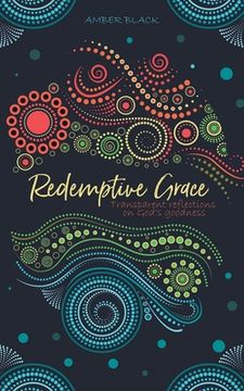 portada Redemptive Grace: Transparent reflections on God's goodness (en Inglés)