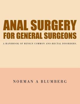 portada Anal Surgery for General Surgeons: A Handbook of Benign Common Ano-Rectal Disorders. (in English)