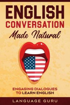 portada English Conversation Made Natural: Engaging Dialogues to Learn English 