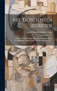 portada Mil Doscientos Secretos: Contiene Procedimientos, Recetas y Remedios Útiles, Fórmulas Para Quitar Toda Clase de Manchas, Etc.