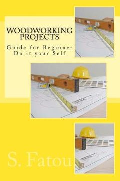 portada Woodworking Projects: Guide for Beginner Do it your Self (en Inglés)