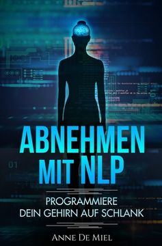 portada Abnehmen mit NLP: Programmiere Dein Gehirn auf schlank (en Alemán)