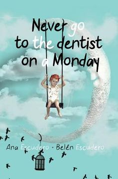 portada Never Go To The Dentist on a Monday (en Inglés)