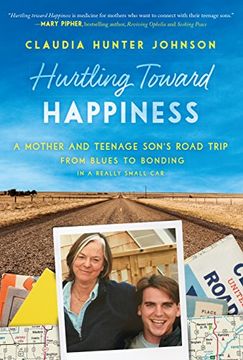 portada Hurtling Toward Happiness: A Mother and Teenage Sonas Road Trip from Blues to Bonding in a Really Small Car