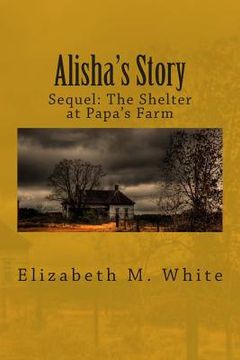 portada Alisha's Story: The Sequel to The Shelter at Papa's Farm (en Inglés)