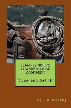 portada Flannel John's Cowboy Vittles Cookbook (en Inglés)