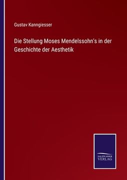 portada Die Stellung Moses Mendelssohn's in der Geschichte der Aesthetik (en Alemán)