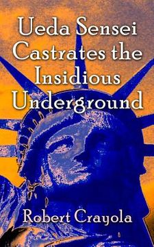 portada Ueda Sensei Castrates the Insidious Underground (en Inglés)