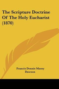 portada the scripture doctrine of the holy eucharist (1870) (en Inglés)