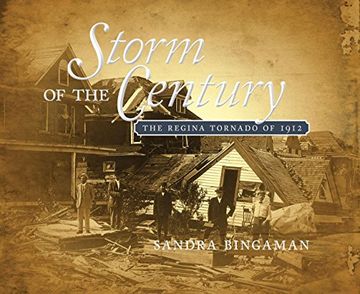 portada Storm of the Century: The Regina Tornado of 1912 (Trade Books Based in Scholarship) (en Inglés)