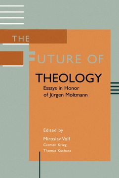 portada The Future of Theology: Essays in Honor of Jurgen Moltmann 