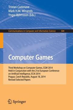 portada Computer Games: Third Workshop on Computer Games, Cgw 2014, Held in Conjunction with the 21st European Conference on Artificial Intell (en Inglés)