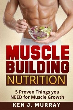 portada Muscle Building Nutrition: 5 Proven Things you NEED for Muscle Growth