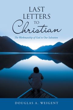 portada Last Letters to Christian: The Workmanship of God in Our Salvation (en Inglés)