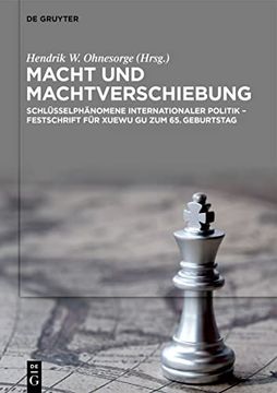portada Macht Und Machtverschiebung: Schlüsselphänomene Internationaler Politik - Festschrift Für Xuewu Gu Zum 65. Geburtstag (en Alemán)