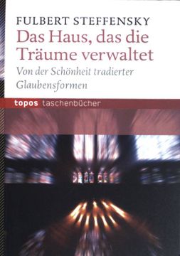 portada Das Haus, das die Träume Verwaltet: Von der Schönheit Tradierter Glaubensformen. Topos (nr 871) (en Alemán)