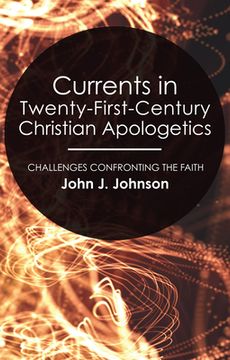 portada Currents in Twenty-First-Century Christian Apologetics (en Inglés)