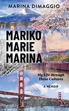portada Mariko Marie Marina: My Life Through Three Cultures a Memoir (in English)