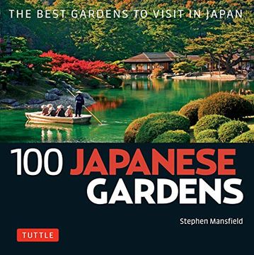 portada 100 Japanese Gardens: The Best Gardens to Visit in Japan (100 Japanese Sites to See) (en Inglés)