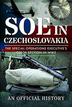 portada SOE in Czechoslovakia: The Special Operations Executive's Czech Section in Ww2