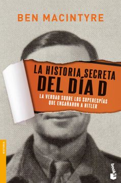 portada La Historia Secreta del día d: La Verdad Sobre los Superespías que Engañaron a Hitler (in Spanish)